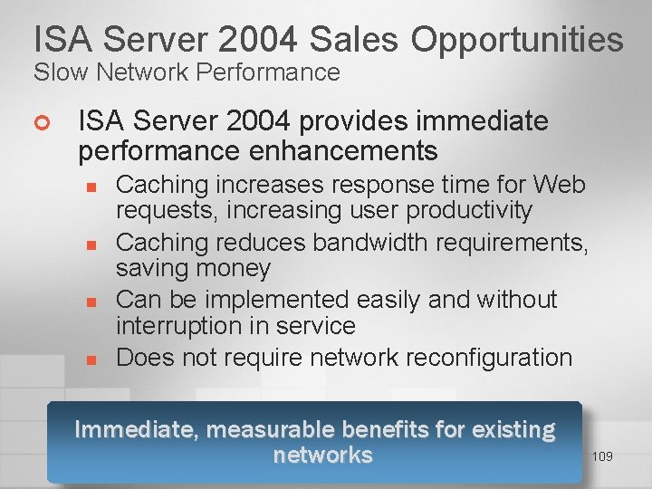 ISA Server 2004 Sales Opportunities Slow Network Performance ¢ ISA Server 2004 provides immediate