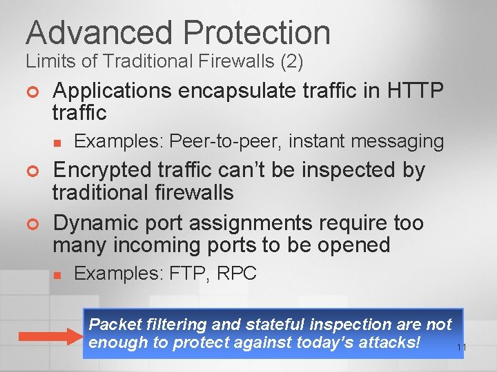 Advanced Protection Limits of Traditional Firewalls (2) ¢ Applications encapsulate traffic in HTTP traffic