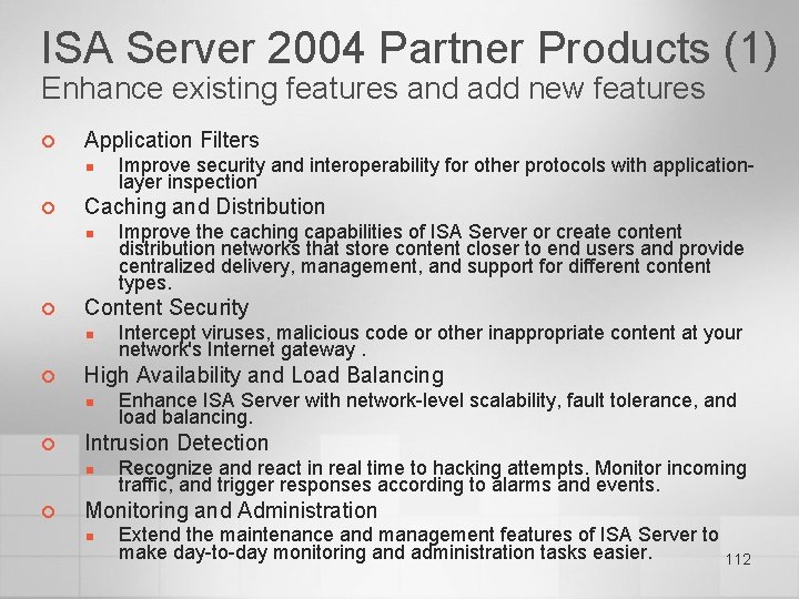 ISA Server 2004 Partner Products (1) Enhance existing features and add new features ¢