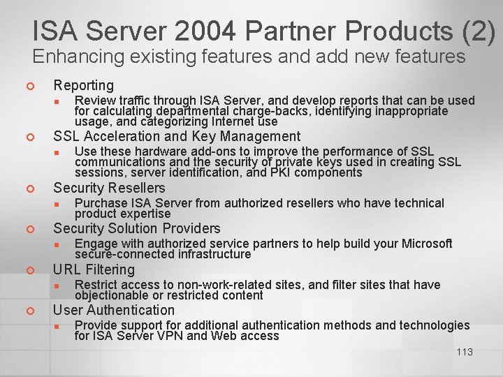 ISA Server 2004 Partner Products (2) Enhancing existing features and add new features ¢