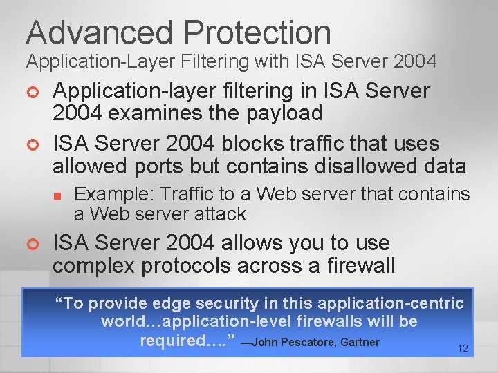 Advanced Protection Application-Layer Filtering with ISA Server 2004 ¢ ¢ Application-layer filtering in ISA