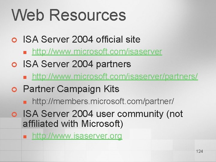 Web Resources ¢ ISA Server 2004 official site n ¢ ISA Server 2004 partners