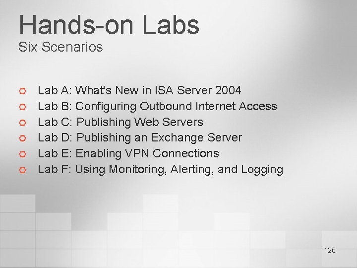 Hands-on Labs Six Scenarios ¢ ¢ ¢ Lab A: What's New in ISA Server