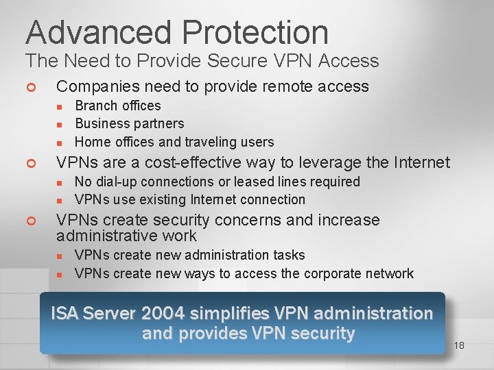 Advanced Protection The Need to Provide Secure VPN Access ¢ Companies need to provide