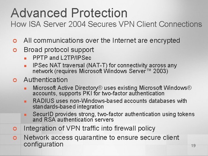 Advanced Protection How ISA Server 2004 Secures VPN Client Connections ¢ ¢ All communications