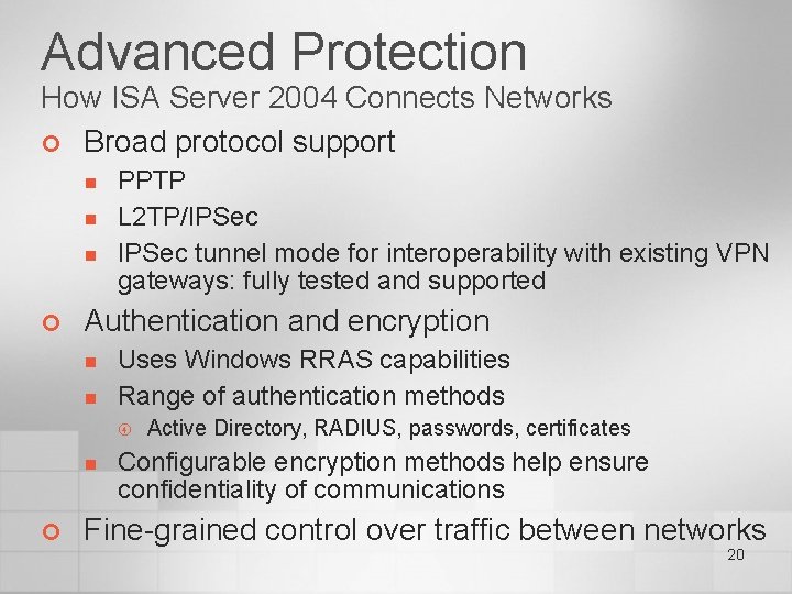 Advanced Protection How ISA Server 2004 Connects Networks ¢ Broad protocol support n n