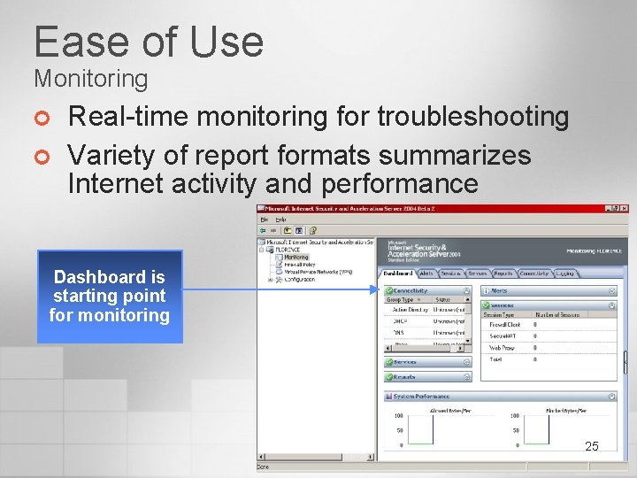 Ease of Use Monitoring ¢ ¢ Real-time monitoring for troubleshooting Variety of report formats