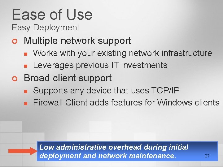 Ease of Use Easy Deployment ¢ Multiple network support n n ¢ Works with