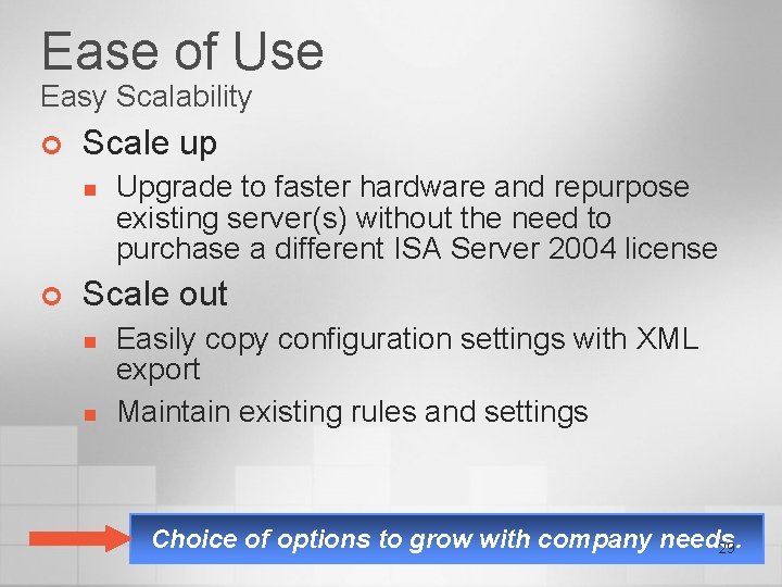 Ease of Use Easy Scalability ¢ Scale up n ¢ Upgrade to faster hardware