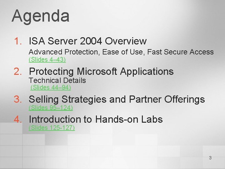 Agenda 1. ISA Server 2004 Overview Advanced Protection, Ease of Use, Fast Secure Access