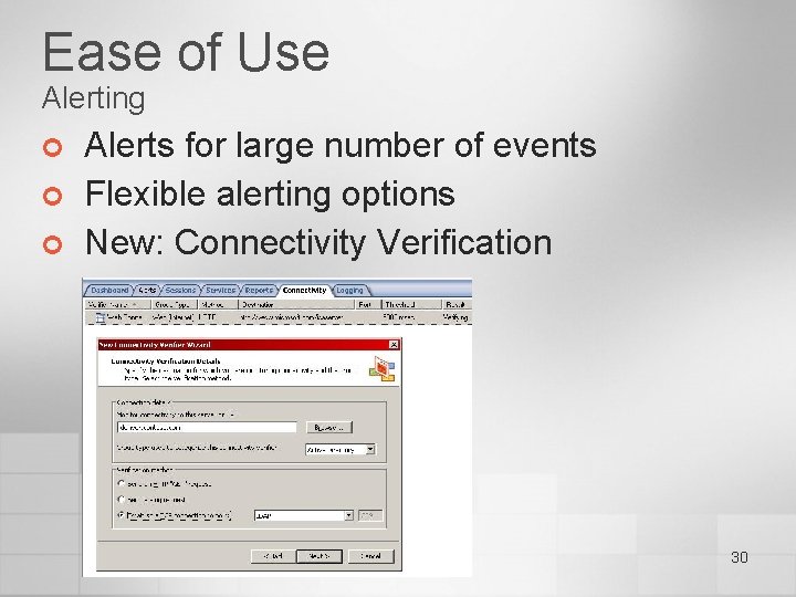 Ease of Use Alerting ¢ ¢ ¢ Alerts for large number of events Flexible