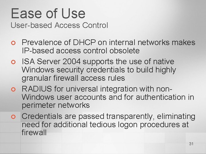 Ease of User-based Access Control ¢ ¢ Prevalence of DHCP on internal networks makes