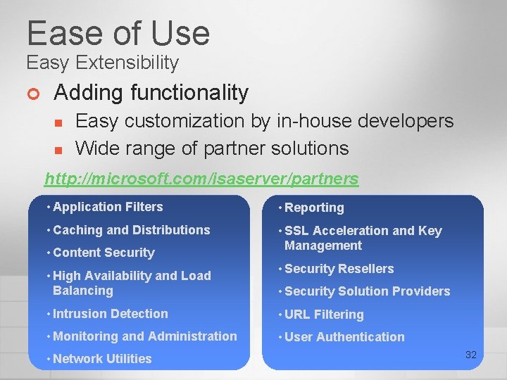 Ease of Use Easy Extensibility ¢ Adding functionality n n Easy customization by in-house