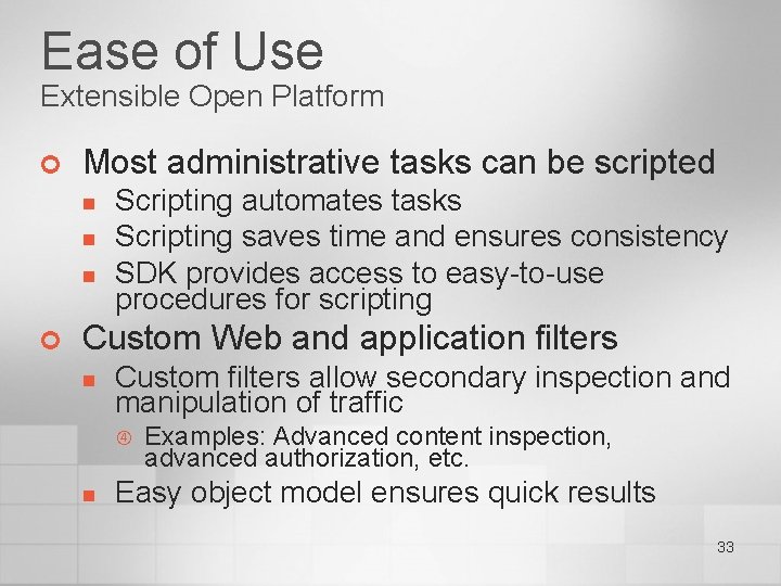 Ease of Use Extensible Open Platform ¢ Most administrative tasks can be scripted n