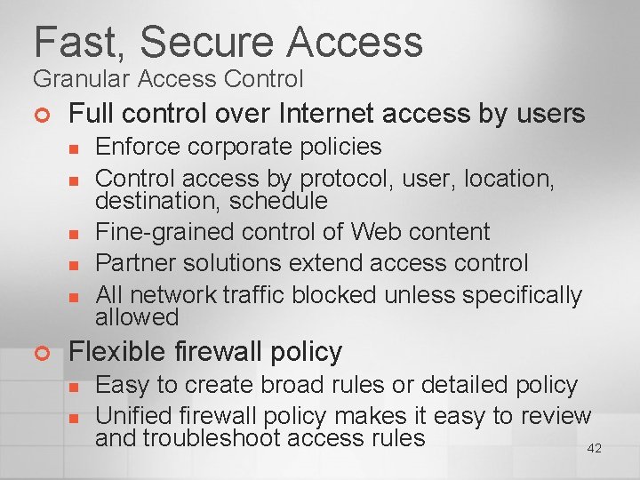 Fast, Secure Access Granular Access Control ¢ Full control over Internet access by users
