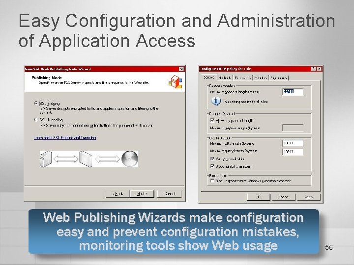 Easy Configuration and Administration of Application Access Web Publishing Wizards make configuration easy and