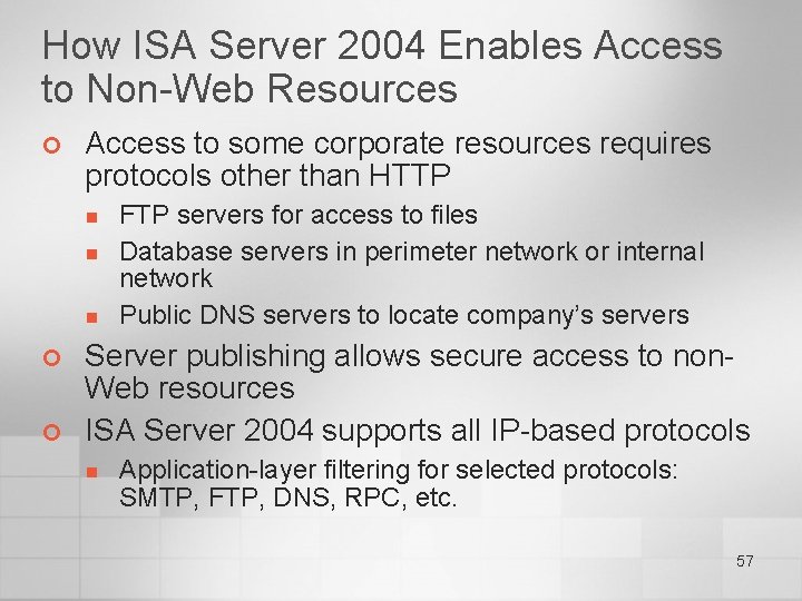 How ISA Server 2004 Enables Access to Non-Web Resources ¢ Access to some corporate