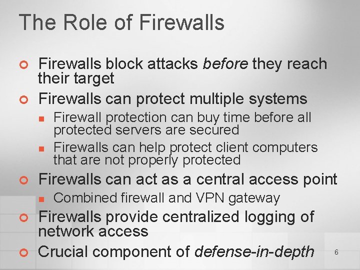 The Role of Firewalls ¢ ¢ Firewalls block attacks before they reach their target
