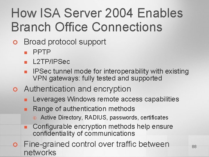 How ISA Server 2004 Enables Branch Office Connections ¢ Broad protocol support n n