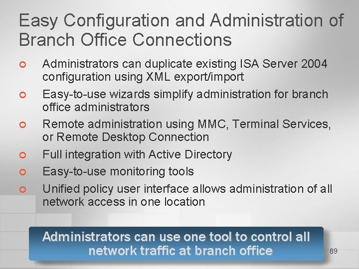 Easy Configuration and Administration of Branch Office Connections ¢ ¢ ¢ Administrators can duplicate