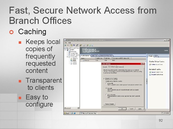 Fast, Secure Network Access from Branch Offices ¢ Caching n n n Keeps local