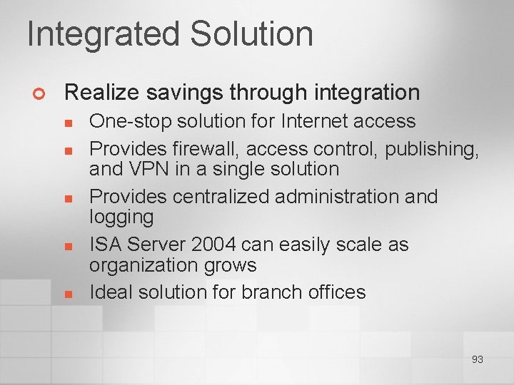 Integrated Solution ¢ Realize savings through integration n n One-stop solution for Internet access