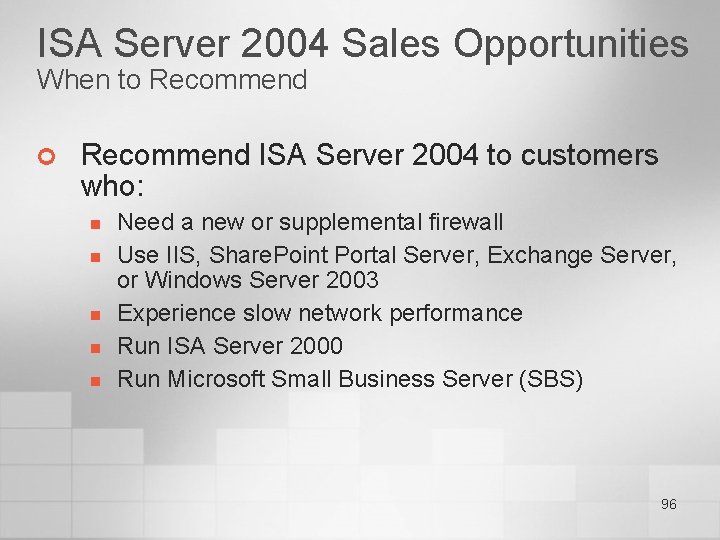 ISA Server 2004 Sales Opportunities When to Recommend ¢ Recommend ISA Server 2004 to