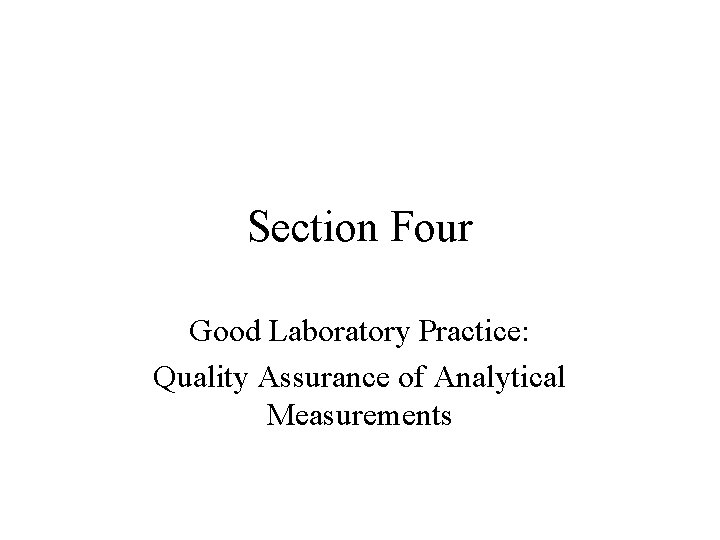 Section Four Good Laboratory Practice: Quality Assurance of Analytical Measurements 