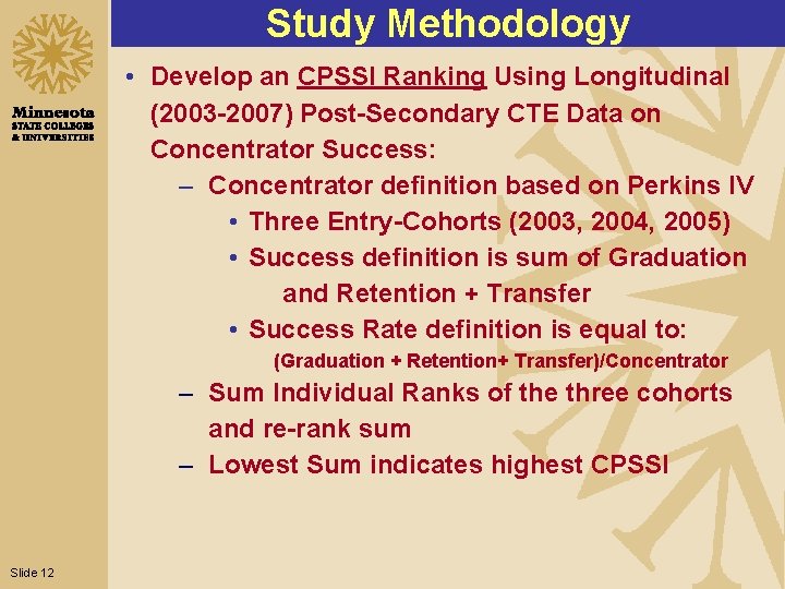 Study Methodology • Develop an CPSSI Ranking Using Longitudinal (2003 -2007) Post-Secondary CTE Data