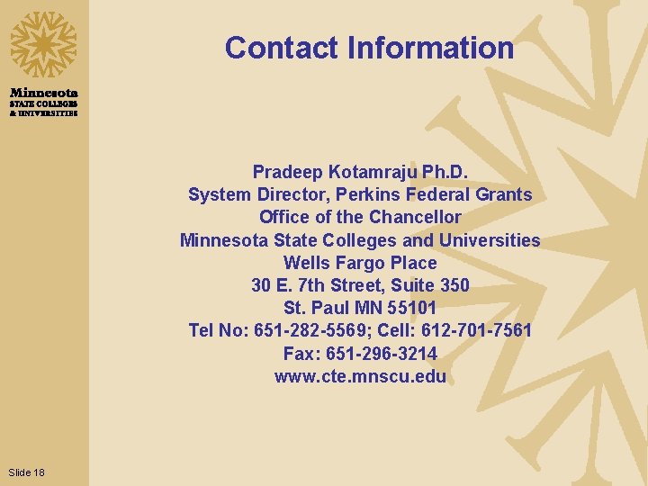 Contact Information Pradeep Kotamraju Ph. D. System Director, Perkins Federal Grants Office of the