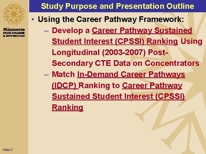 Study Purpose and Presentation Outline • Using the Career Pathway Framework: – Develop a