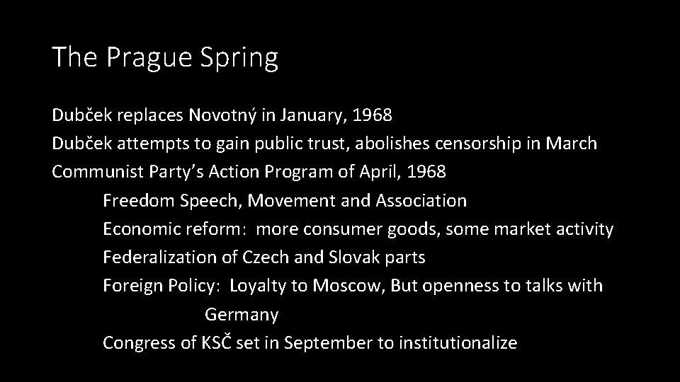 The Prague Spring Dubček replaces Novotný in January, 1968 Dubček attempts to gain public