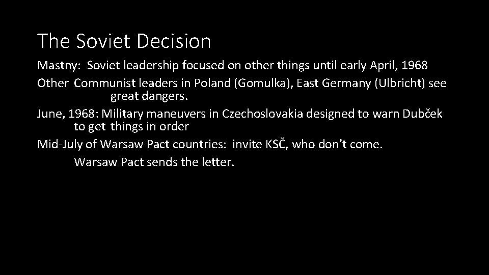 The Soviet Decision Mastny: Soviet leadership focused on other things until early April, 1968