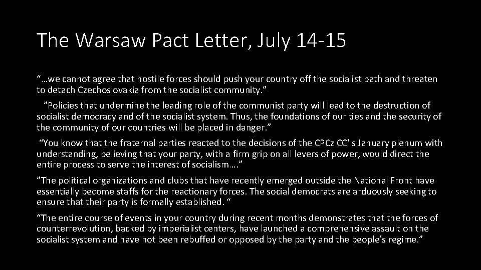 The Warsaw Pact Letter, July 14 -15 “…we cannot agree that hostile forces should