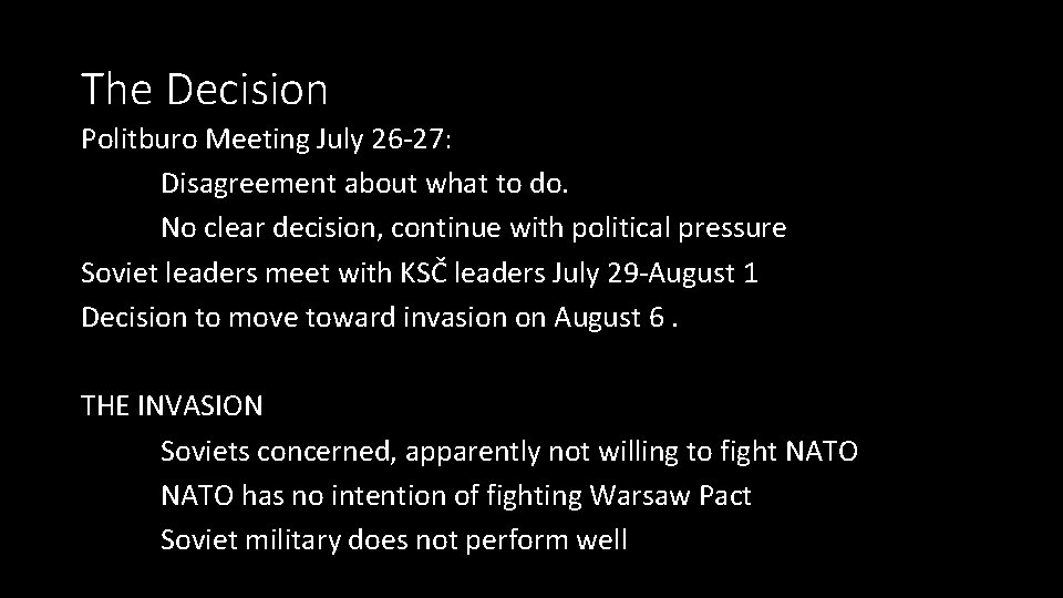 The Decision Politburo Meeting July 26 -27: Disagreement about what to do. No clear