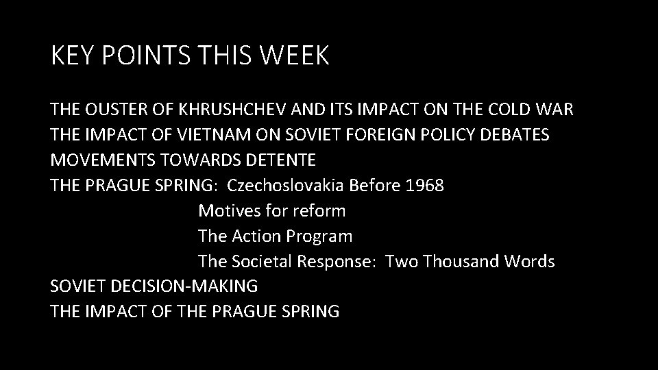 KEY POINTS THIS WEEK THE OUSTER OF KHRUSHCHEV AND ITS IMPACT ON THE COLD