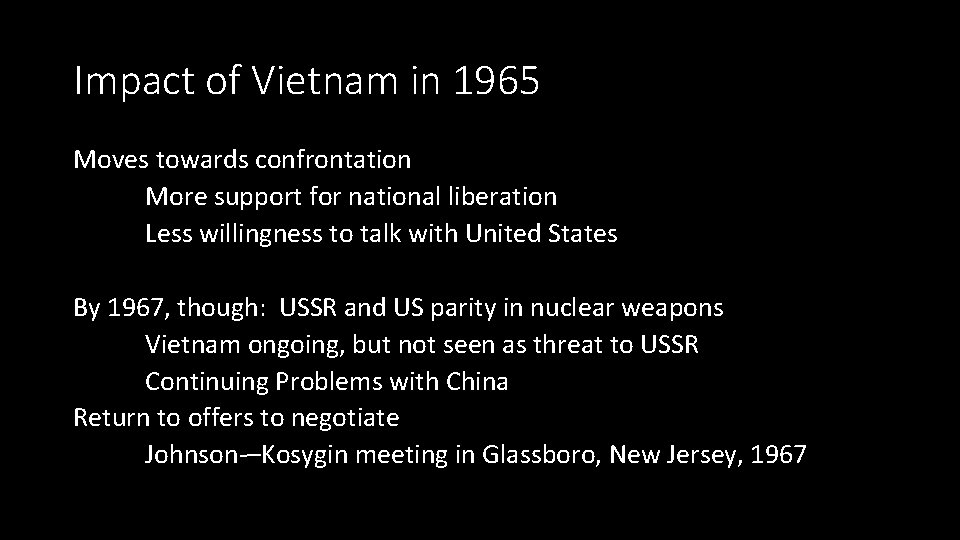 Impact of Vietnam in 1965 Moves towards confrontation More support for national liberation Less