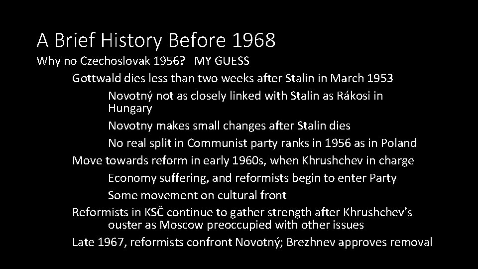 A Brief History Before 1968 Why no Czechoslovak 1956? MY GUESS Gottwald dies less