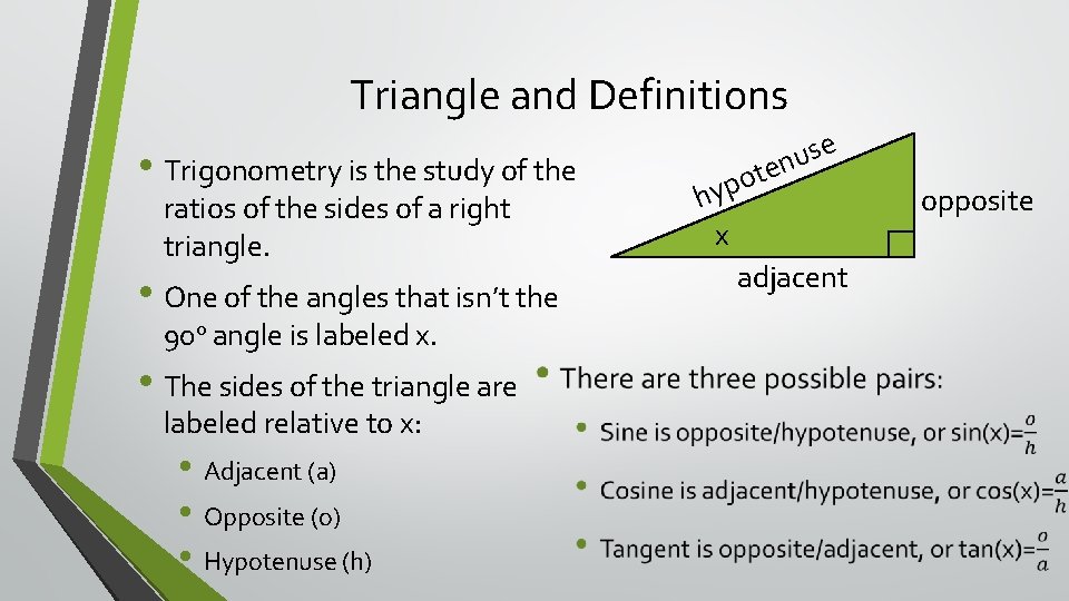 Triangle and Definitions • Trigonometry is the study of the ratios of the sides