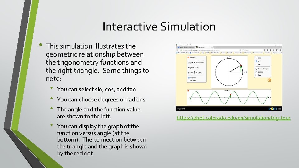 Interactive Simulation • This simulation illustrates the geometric relationship between the trigonometry functions and