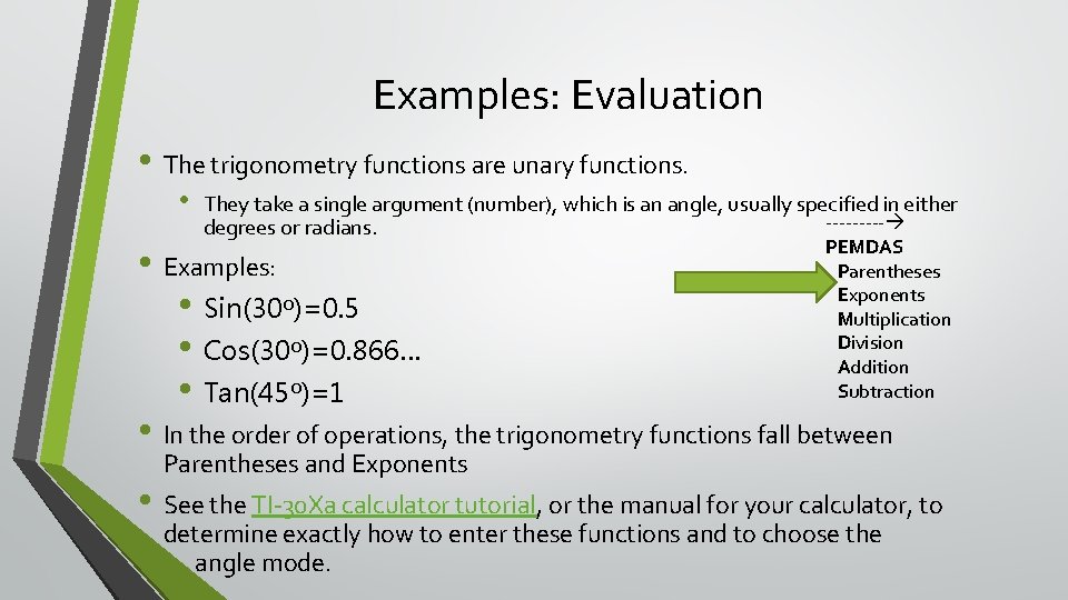 Examples: Evaluation • The trigonometry functions are unary functions. • They take a single