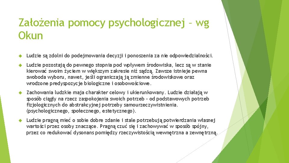 Założenia pomocy psychologicznej – wg Okun Ludzie są zdolni do podejmowania decyzji i ponoszenia