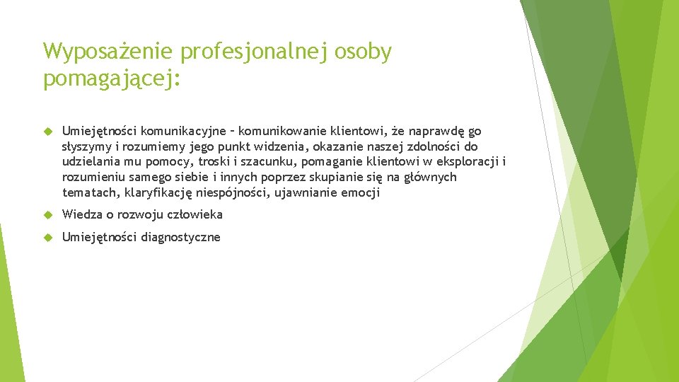 Wyposażenie profesjonalnej osoby pomagającej: Umiejętności komunikacyjne – komunikowanie klientowi, że naprawdę go słyszymy i