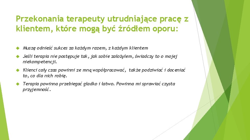 Przekonania terapeuty utrudniające pracę z klientem, które mogą być źródłem oporu: Muszę odnieść sukces