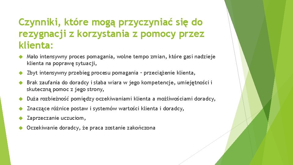 Czynniki, które mogą przyczyniać się do rezygnacji z korzystania z pomocy przez klienta: Mało