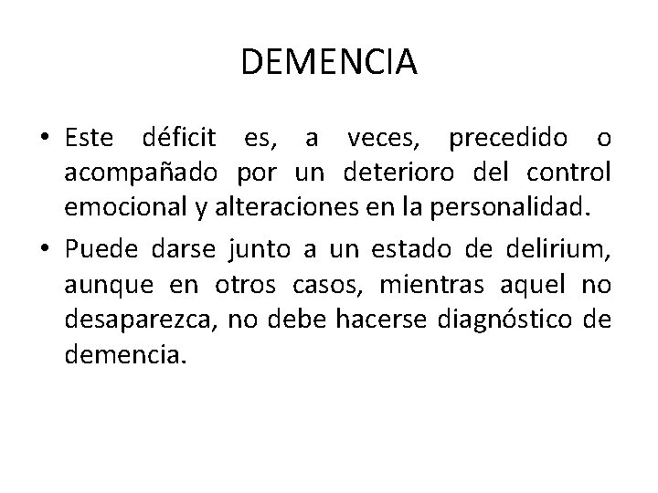 DEMENCIA • Este déficit es, a veces, precedido o acompañado por un deterioro del