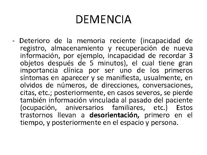 DEMENCIA - Deterioro de la memoria reciente (incapacidad de registro, almacenamiento y recuperación de