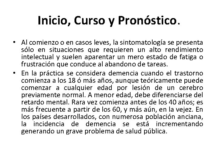 Inicio, Curso y Pronóstico. • Al comienzo o en casos leves, la sintomatología se