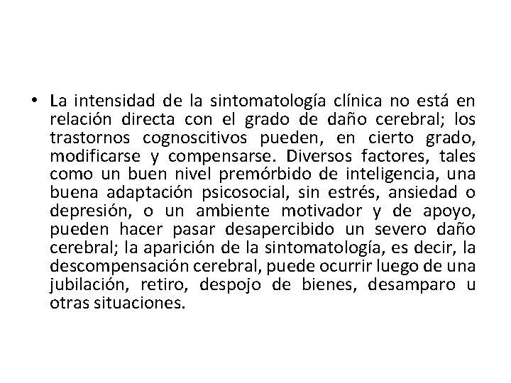  • La intensidad de la sintomatología clínica no está en relación directa con