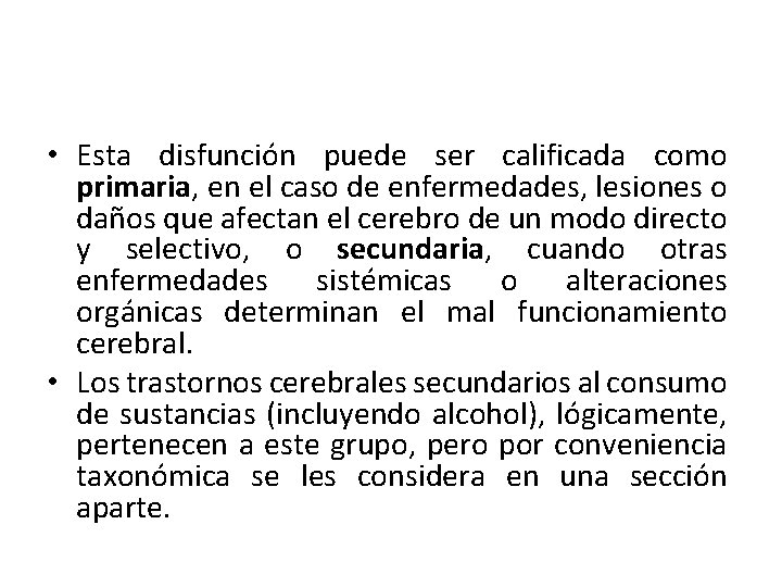  • Esta disfunción puede ser calificada como primaria, en el caso de enfermedades,